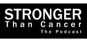 Stronger Than Cancer Podcast